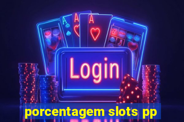 porcentagem slots pp